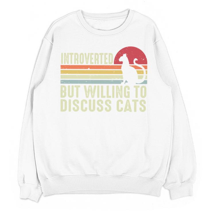 Introverted But Willing To Discuss Cats Kitten Pet Lover Unisex Sweatshirt