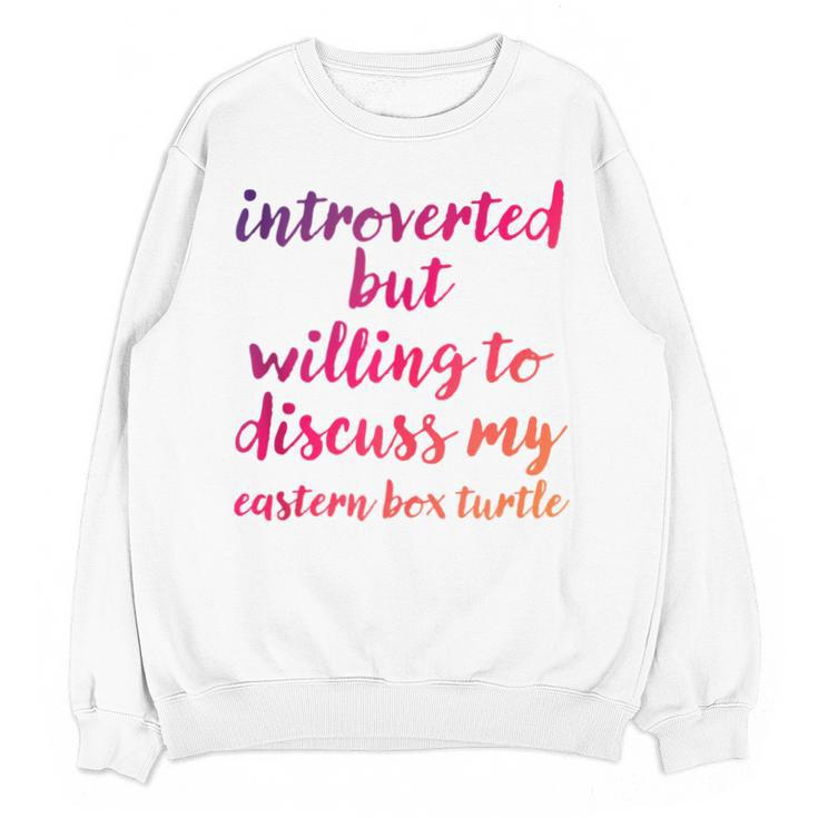 Introverted Willing To Discuss Eastern Box Turtle Introvert Unisex Sweatshirt