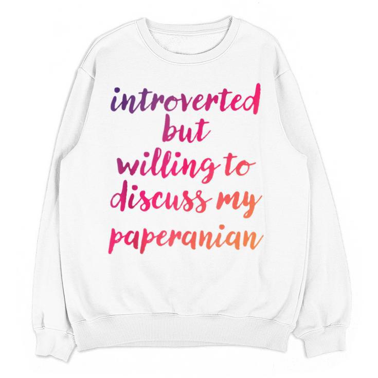 Introverted Willing To Discuss Paperanian Introvert Unisex Sweatshirt