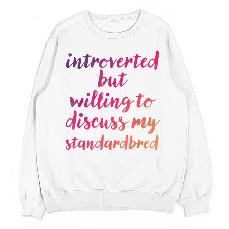 Introverted Willing To Discuss Standardbred Introvert Unisex Sweatshirt