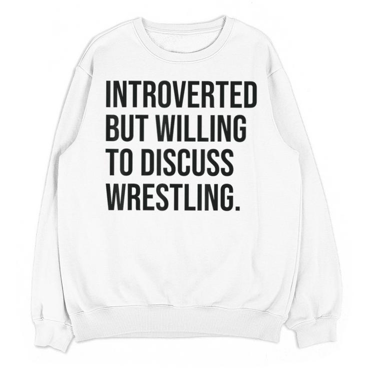 Introverted Wrestler Wrestling Introvert Unisex Sweatshirt