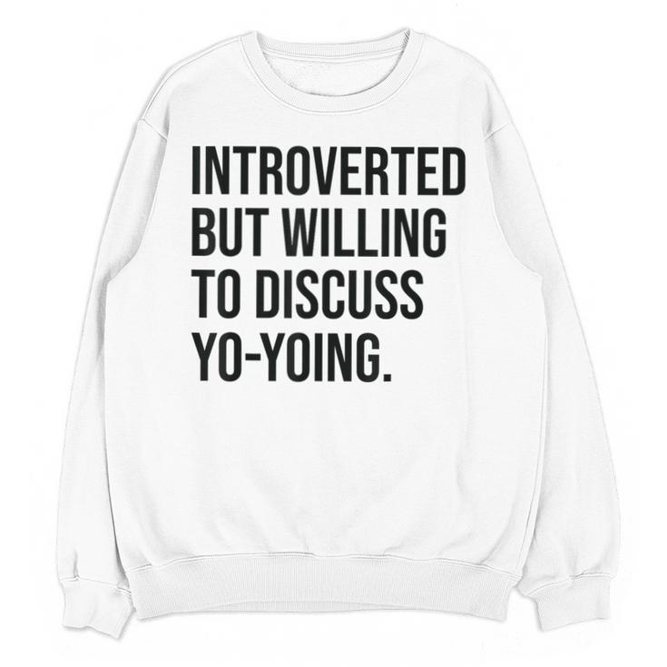 Introverted Yoyo Toy Player Yo-Yo Introvert Unisex Sweatshirt