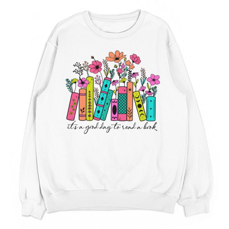 It's A Good Day To Read A Book Floral Book Lovers Librarian Unisex Sweatshirt