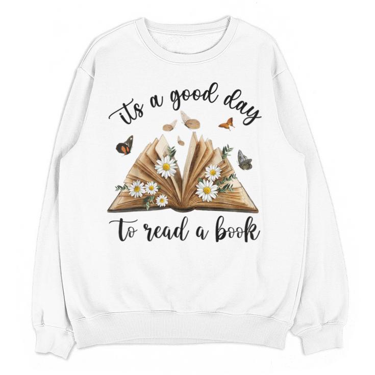 Its A Good Day To Read A Book Book Lover Bookish Women Unisex Sweatshirt