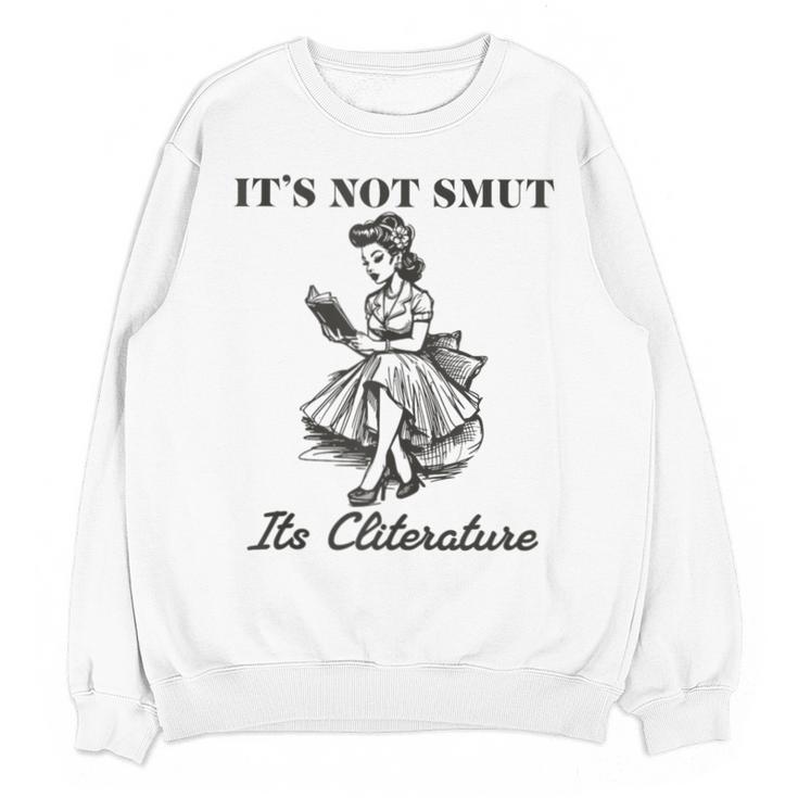 It's Not Smut It's Literature Smut Book Reader Unisex Sweatshirt