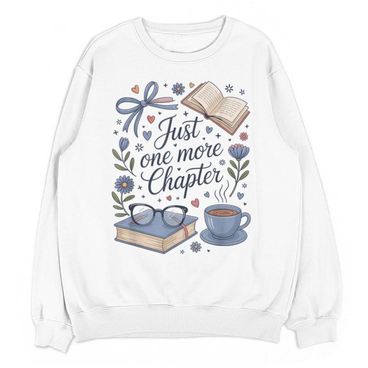 Just One More Chapter Book Lover Reading Quote Unisex Sweatshirt
