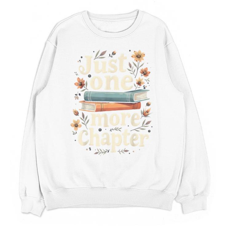 Just One More Chapter Book Reading Floral Teacher Book Lover Unisex Sweatshirt