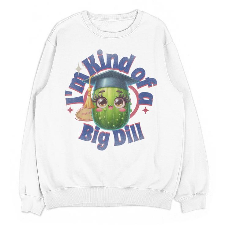 Im Kind Of A Big Dill Graduation Pickle Shirt Premium Unisex Sweatshirt