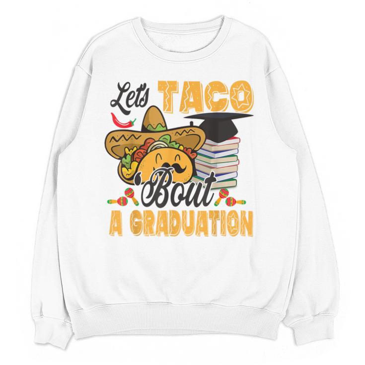 Let's Taco Bout A Graduation Graduation Party Unisex Sweatshirt