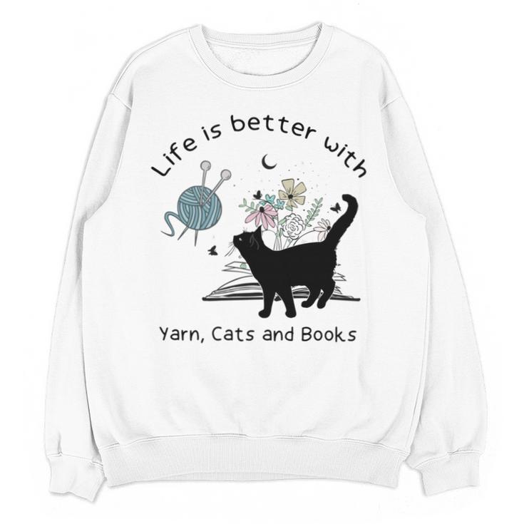 Life Is Better With Yarn Cats And Books Unisex Sweatshirt