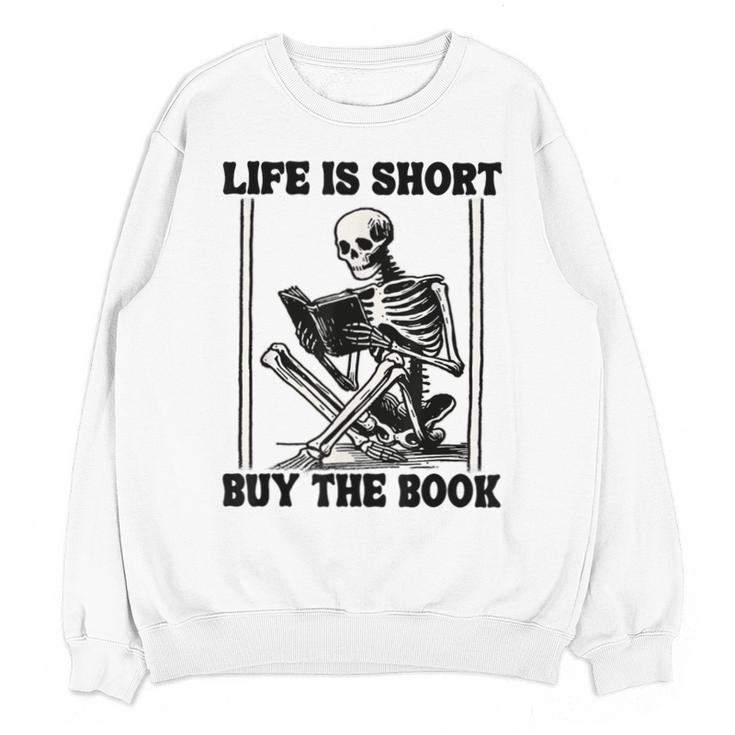 Life Is Short Buy The Book Skeleton Book Lover Reading Unisex Sweatshirt