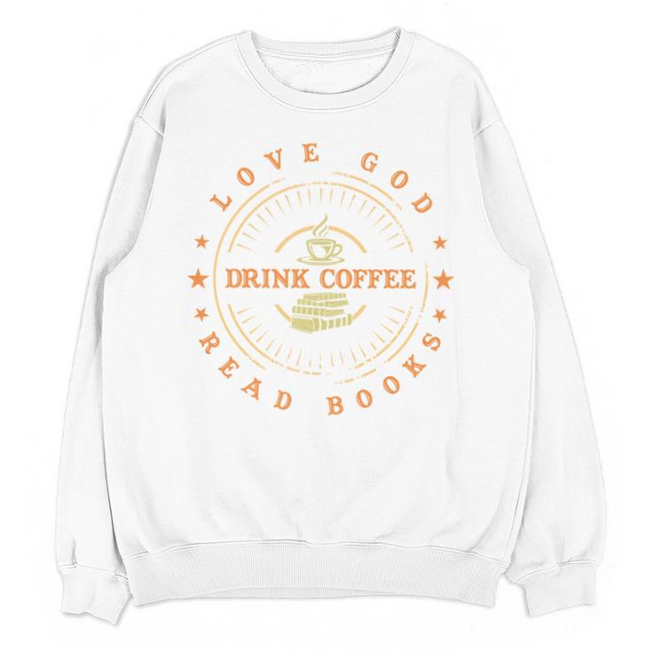 Love God Drink Coffee Read Books Lovers Vintage Unisex Sweatshirt Love God Drink Coffee Read Books Lovers Vintage Unisex Sweatshirt