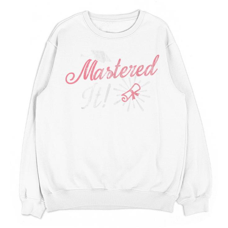 Master's Graduation Shirt For Women Mastered It Tee Unisex Sweatshirt