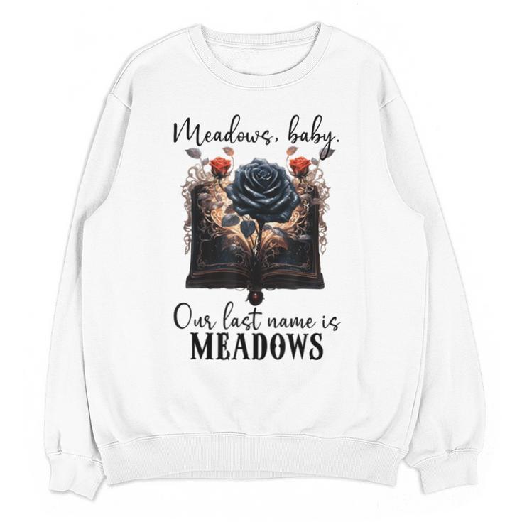 Meadows Baby Our Last Name Is Meadows Dark Romance Smut Book Unisex Sweatshirt