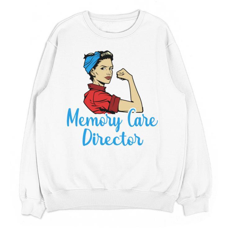 Memory Care Director Not For The Weak Nurse Worker Unisex Sweatshirt