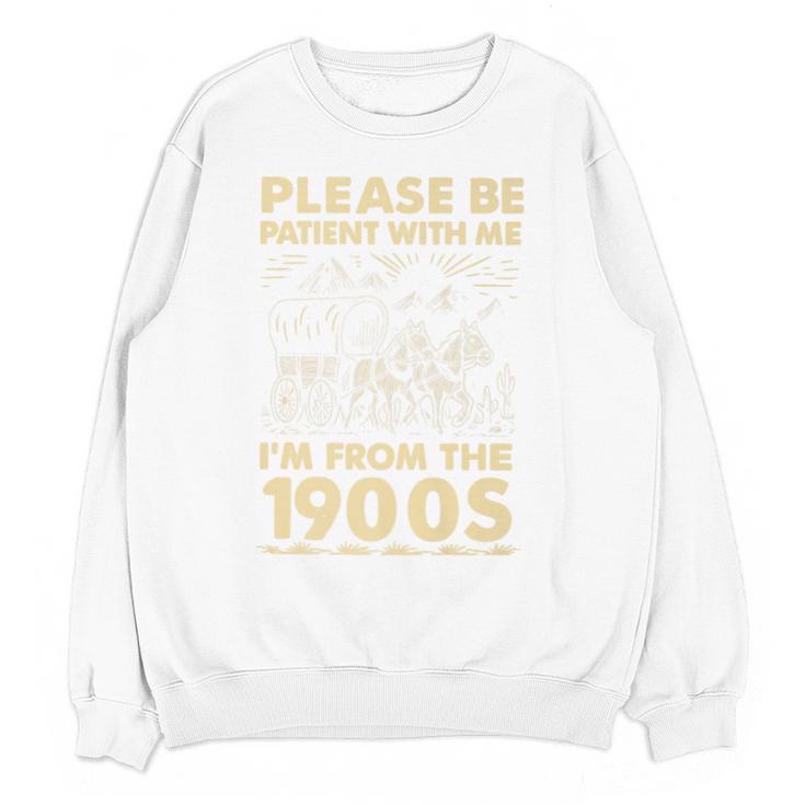 Men Women Please Be Patient With Me I'm From The 1900s Premium Unisex Sweatshirt