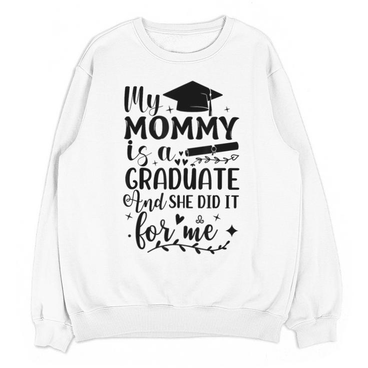 My Mommy Did It And She Did It Graduation Tee For Daughter Unisex Sweatshirt