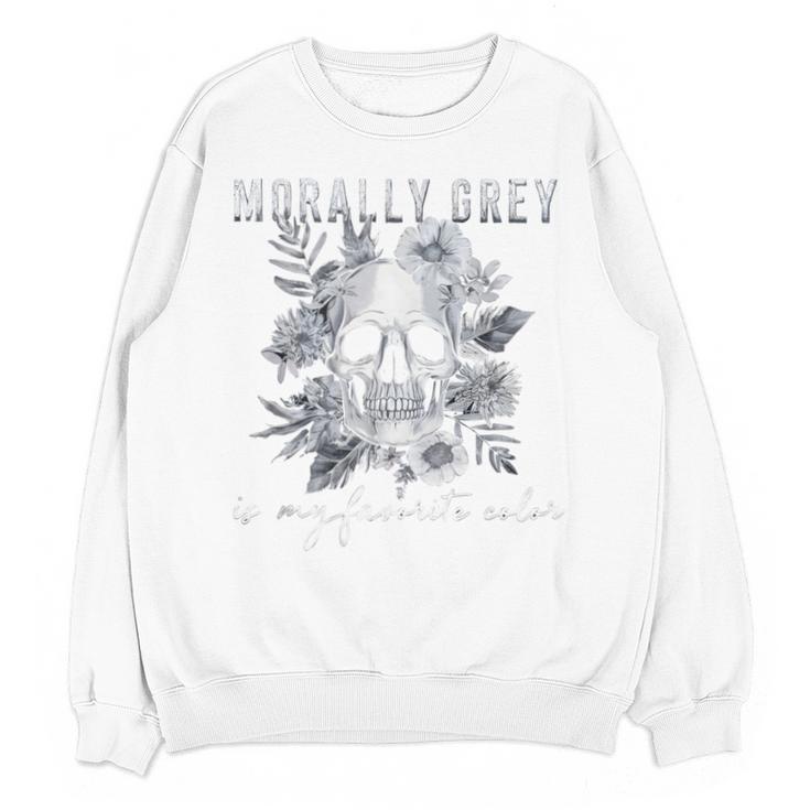 Morally Grey Is My Favorite Color Morally Grey Book Club Unisex Sweatshirt