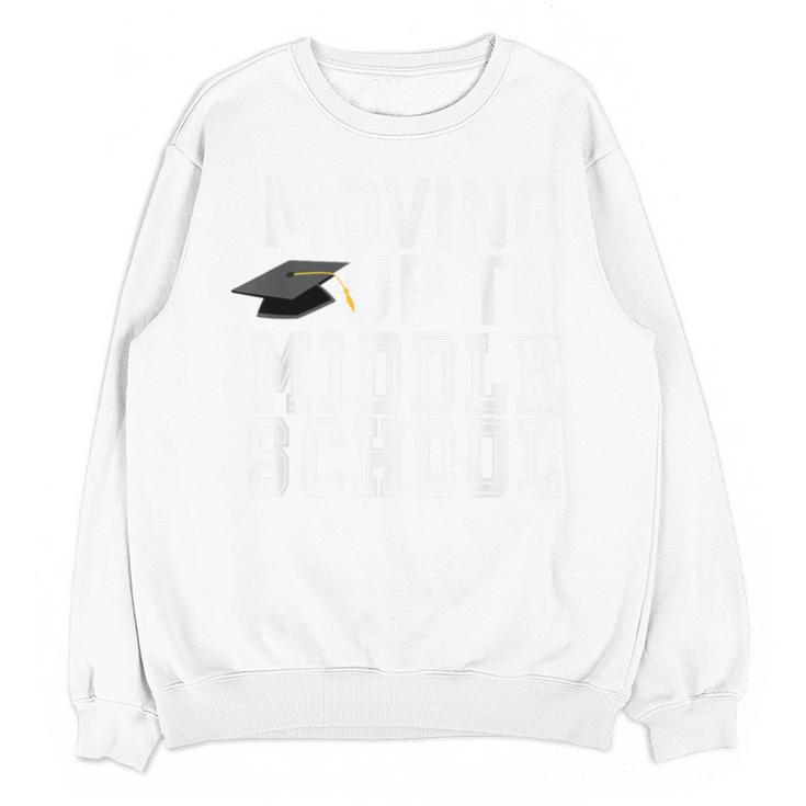 Moving Up To Middle School Elementary School Graduation Unisex Sweatshirt