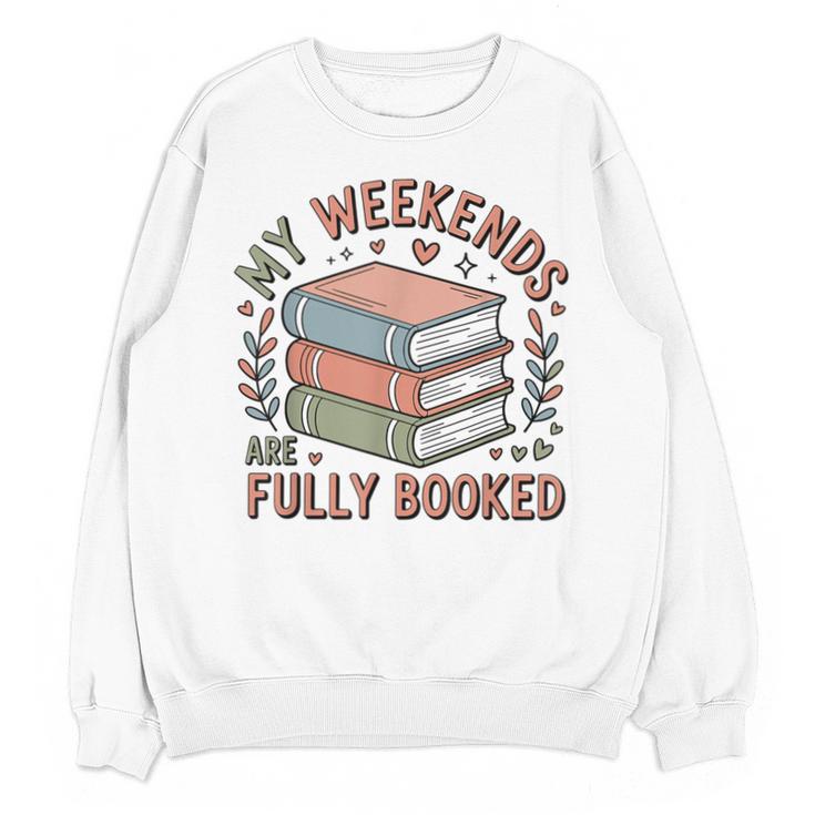 My Weekends Are Fully Booked Reading Book Lover Unisex Sweatshirt