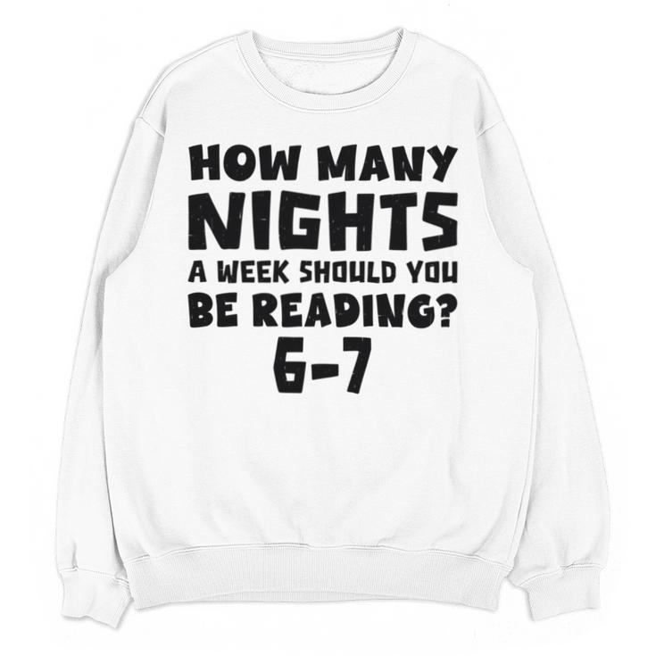 How Many Nights A Week Should You Be Reading 6-7 Book Lover Unisex Sweatshirt