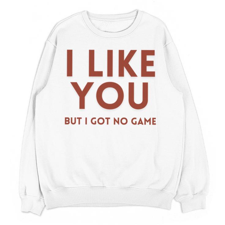 I Like You But Got No Game Introvert Minimalist Joke Unisex Sweatshirt