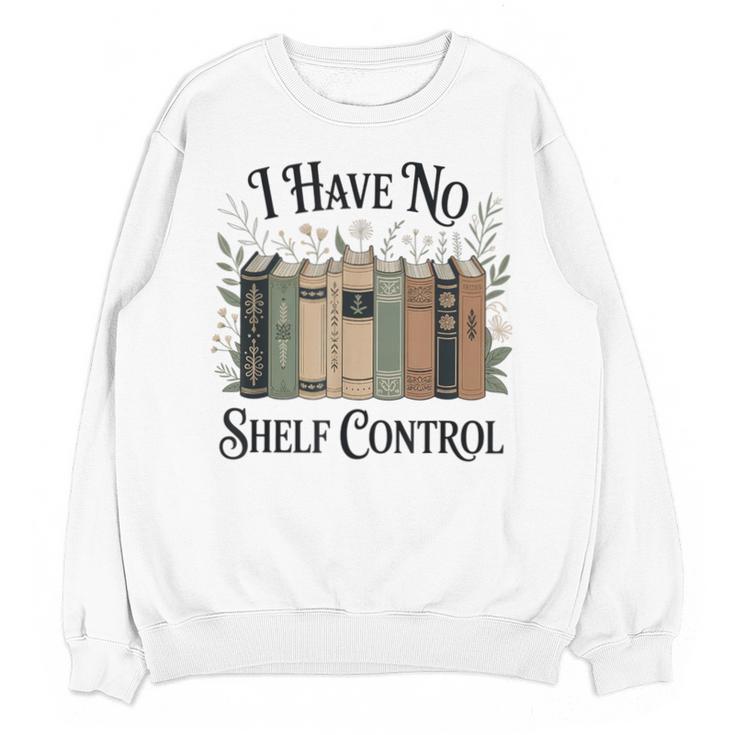 I Have No Shelf Control Book Lover Pun Reader Humor Unisex Sweatshirt