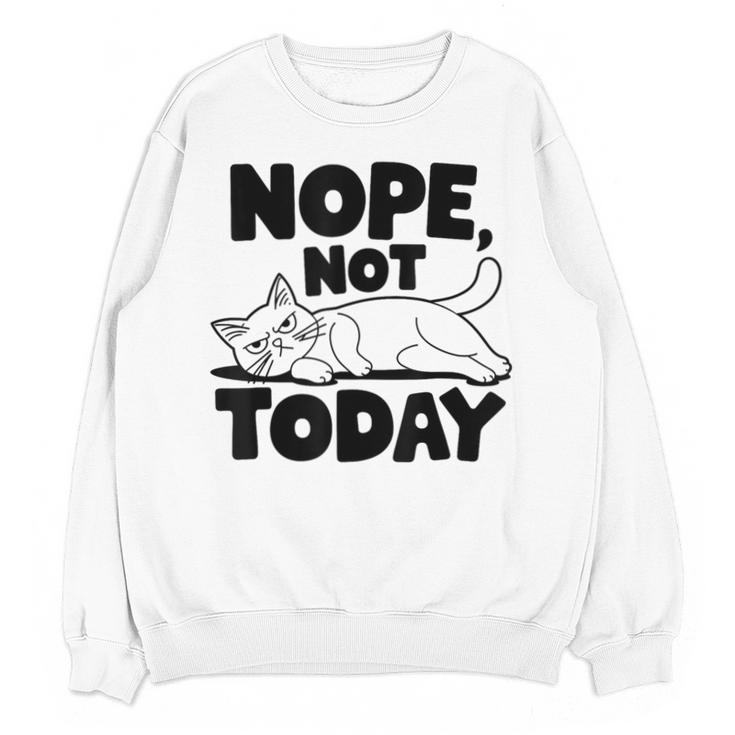 Nope Not Today Antisocial Introvert Cat Lover Men Women Kids Unisex Sweatshirt