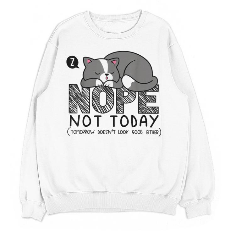 Nope Not Today Tomorrow's Not Looking Good Either Introverts Unisex Sweatshirt