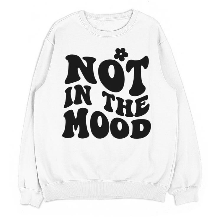 Not In The Mood Anti Social Introvert Sarcastic Retro Unisex Sweatshirt