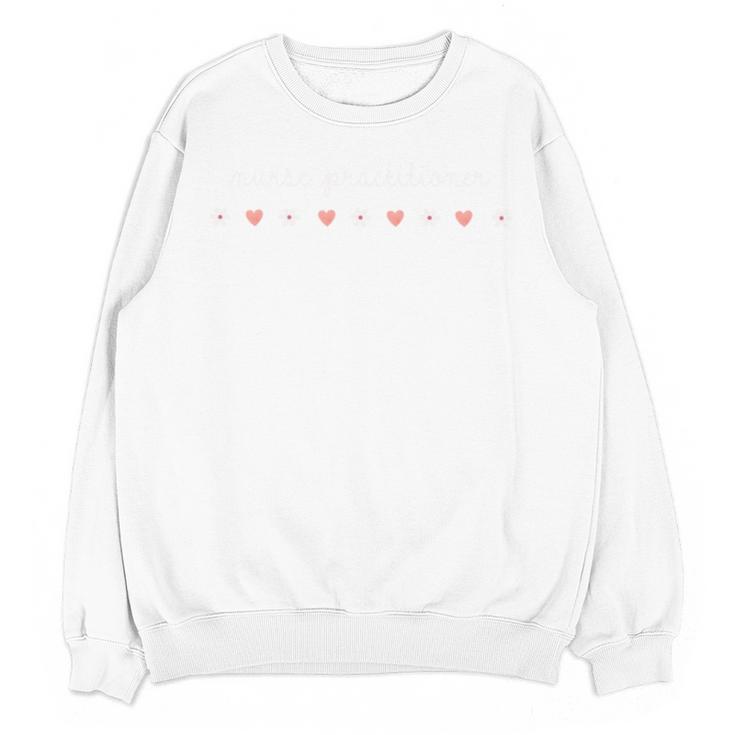 Nurse Practitioner Valentines Day NP Graduation Love Hearts Unisex Sweatshirt
