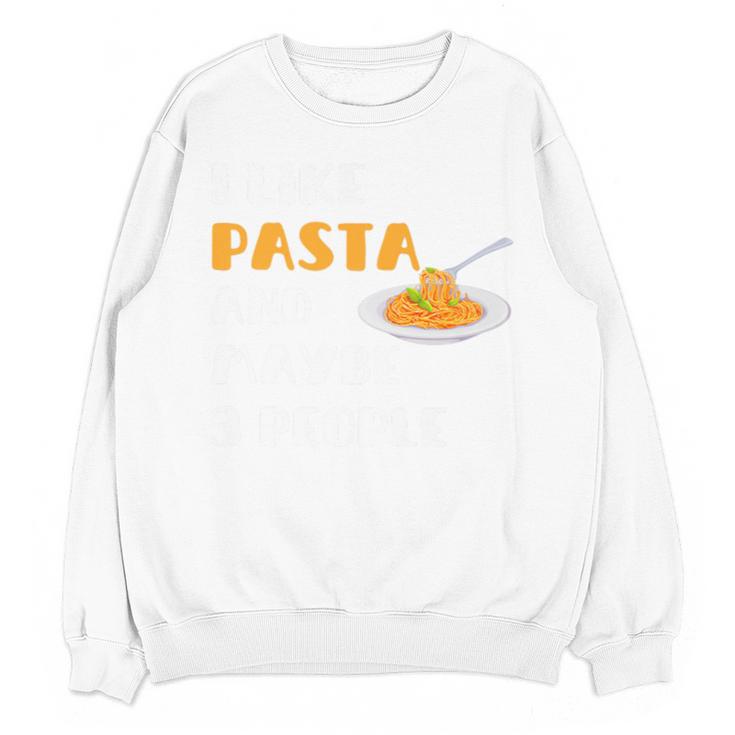 I Like Pasta And Maybe 3 People Introvert Foodie Premium Unisex Sweatshirt