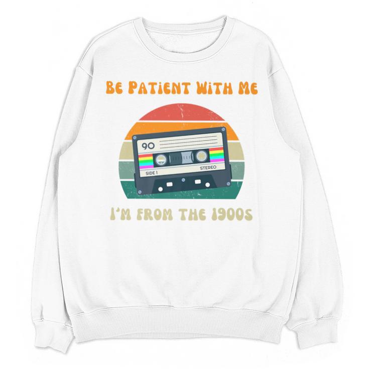 Be Patient With Me I'm From The 1900s Birthday Premium Unisex Sweatshirt