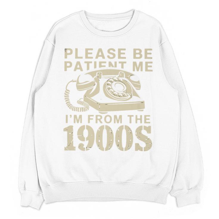 Patient Me I'm From The 1900s Premium Unisex Sweatshirt