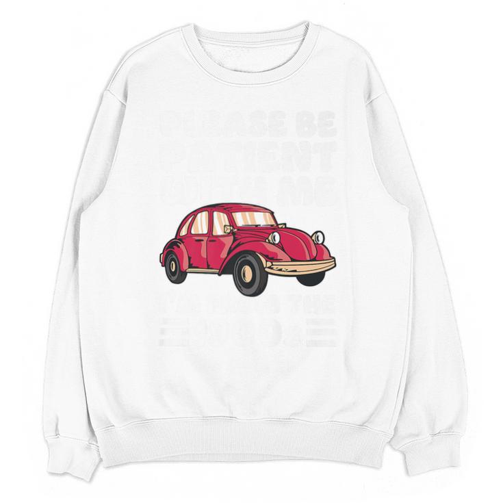 Be Patient With Me I'm From The 1900s Vintage Car Humor Premium Unisex Sweatshirt