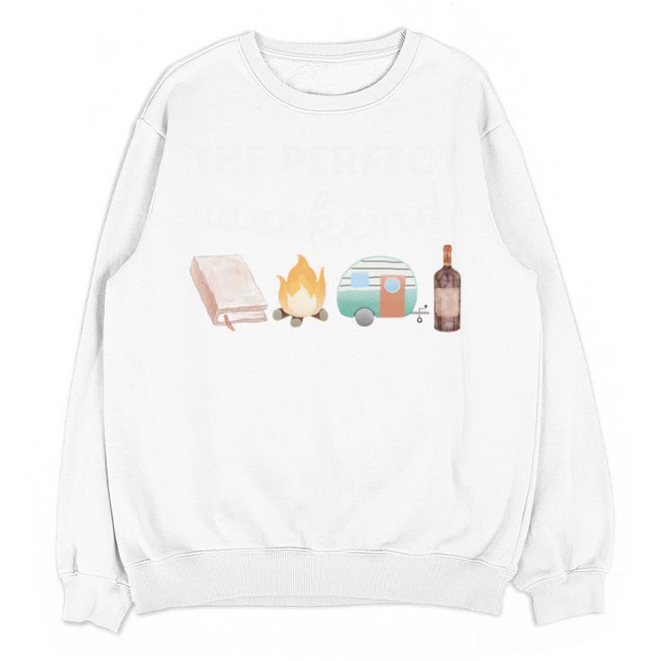 The Perfect Weekend Camping Essentials Wine Books Campfire Unisex Sweatshirt