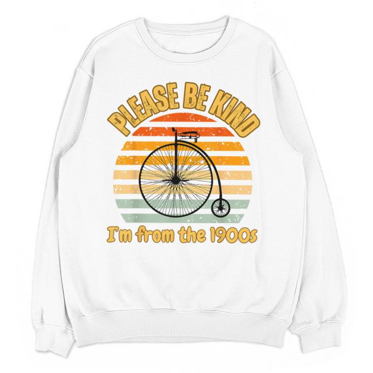 Please Be Kind I'm From The 1900s Penny Farthing Unisex Sweatshirt Please Be Kind I'm From The 1900s Penny Farthing Unisex Sweatshirt