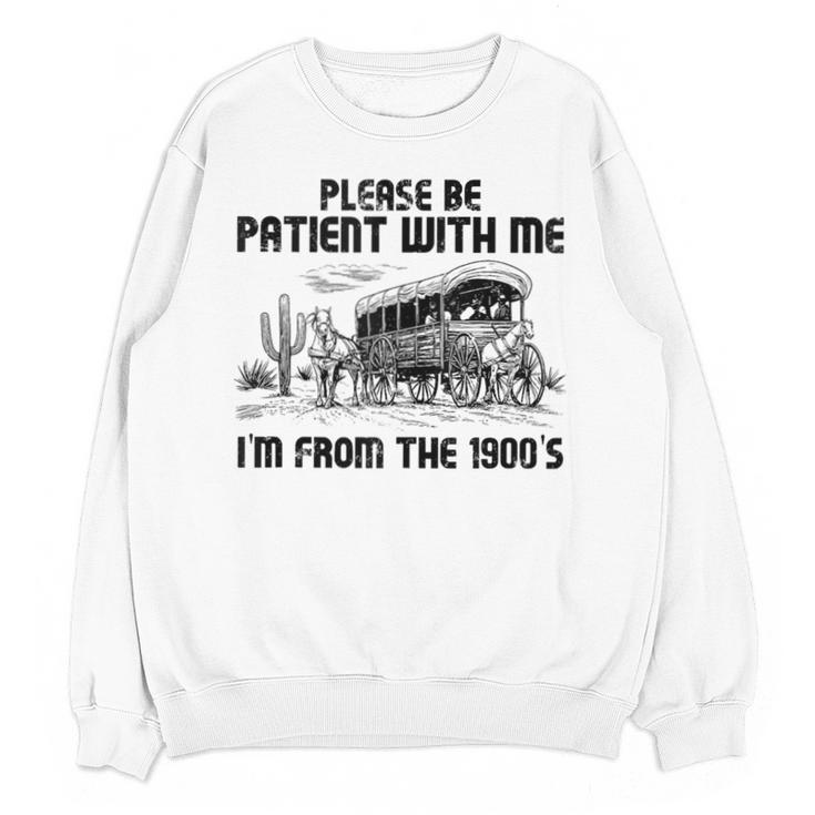 Please Patience I'm From The 1900s Vintage Western Unisex Sweatshirt
