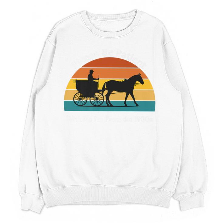 Please Be Patient With Me I'm From The 1900s Apparel Premium Unisex Sweatshirt