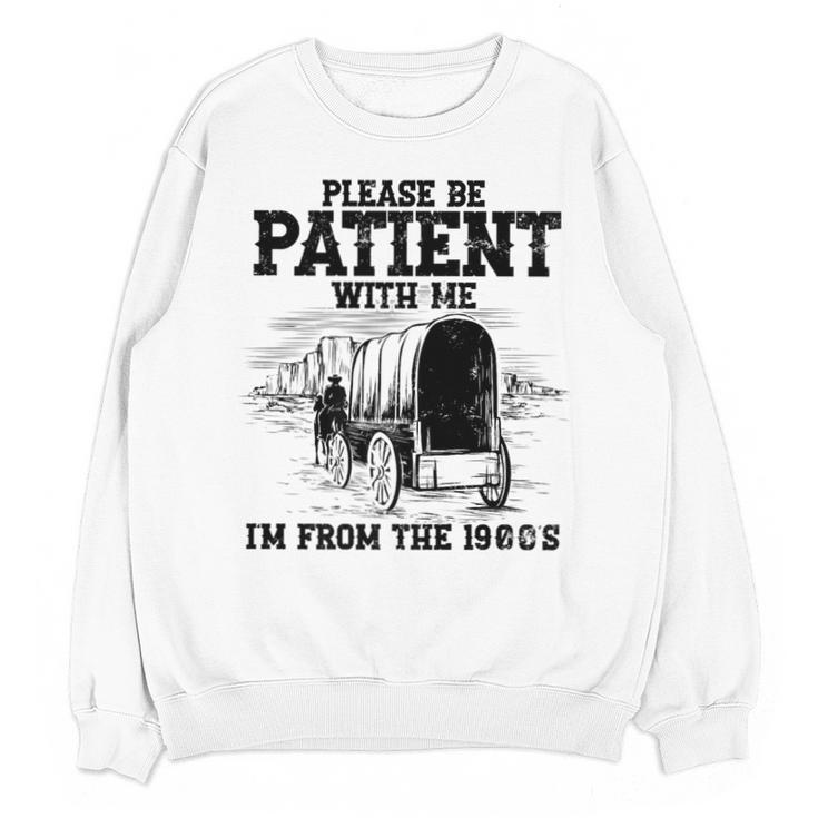 Please Patient I'm From The 1900s Boomer Memes Premium Unisex Sweatshirt