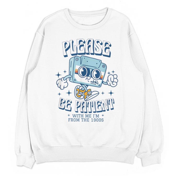Please Be Patient With Me I'm From The 1900s Cassette Retro Unisex Sweatshirt