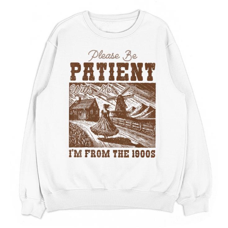 Please Be Patient With Me I'm From The 1900s Country Girl Unisex Sweatshirt
