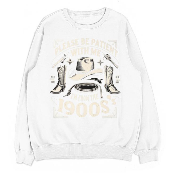 Please Be Patient With Me I'm From The 1900s Cowboy Quote Premium Unisex Sweatshirt