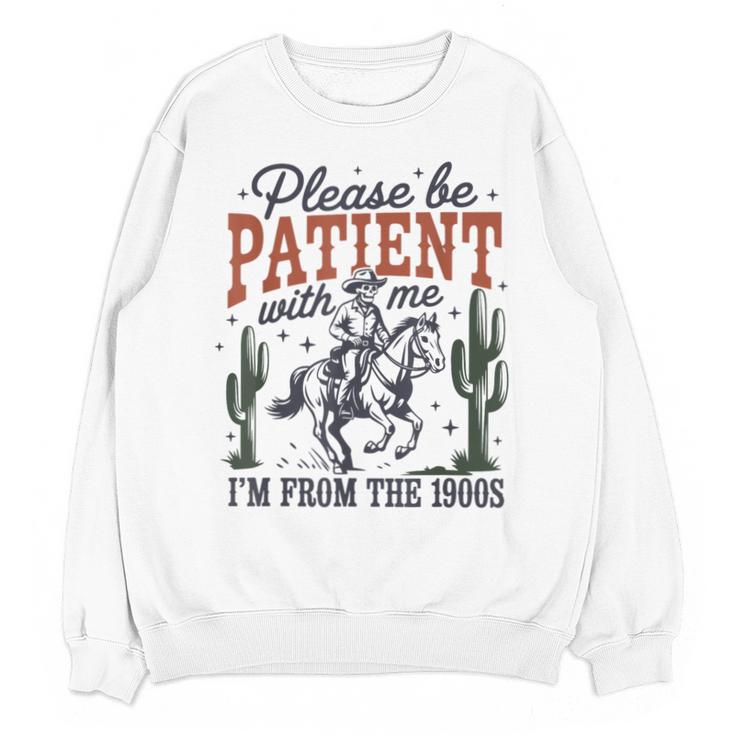 Please Be Patient I'm From The 1900s Cowboy Skeleton Unisex Sweatshirt