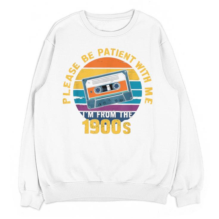 Please Be Patient With Me I'm From The 1900s Dad Unisex Sweatshirt