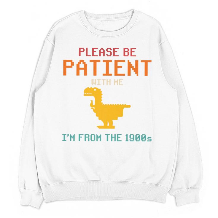 Please Be Patient With Me I'm From The 1900s Dinosaur Premium Unisex Sweatshirt