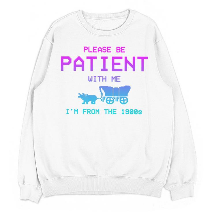 Please Be Patient With Me I'm From The 1900s Father Day Premium Unisex Sweatshirt