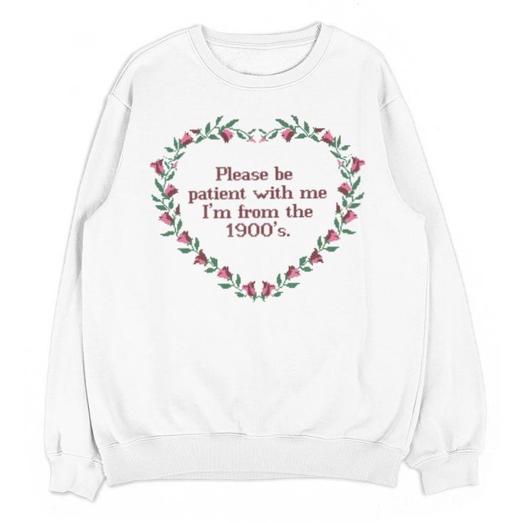 Please Be Patient With Me I'm From The 1900s Florals Vintage Unisex Sweatshirt