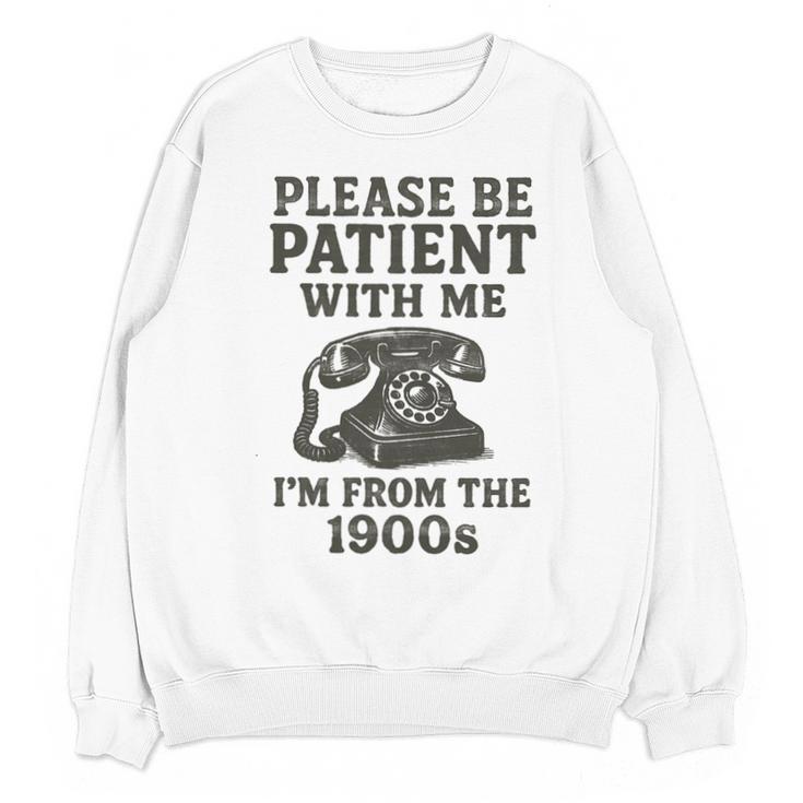 Please Be Patient With Me I'm From The 1900s Funny Premium Tri-Blend Unisex Sweatshirt
