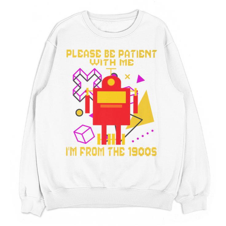 Please Be Patient With Me I'm From The 1900s Gen X Robot Premium Unisex Sweatshirt